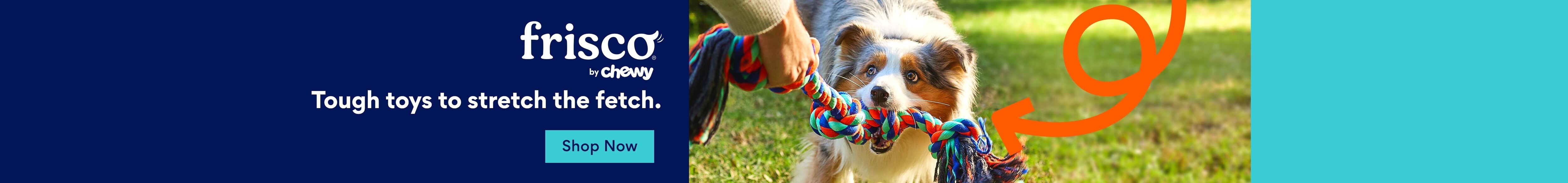 Frisco by Chewy. Tough toys to stretch the fetch. Shop now.